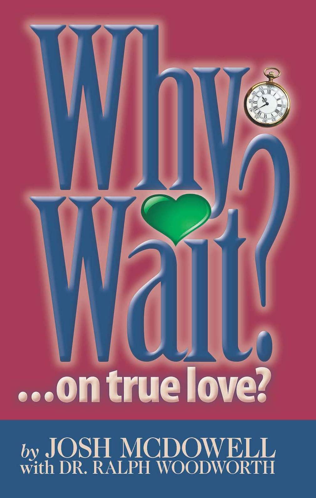 Why True Love Waits: The Definitive Book by McDowell, Josh